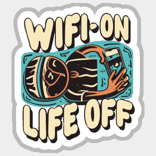 WiFi: On. Life: Off Sticker